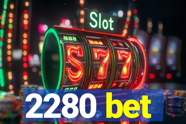 2280 bet